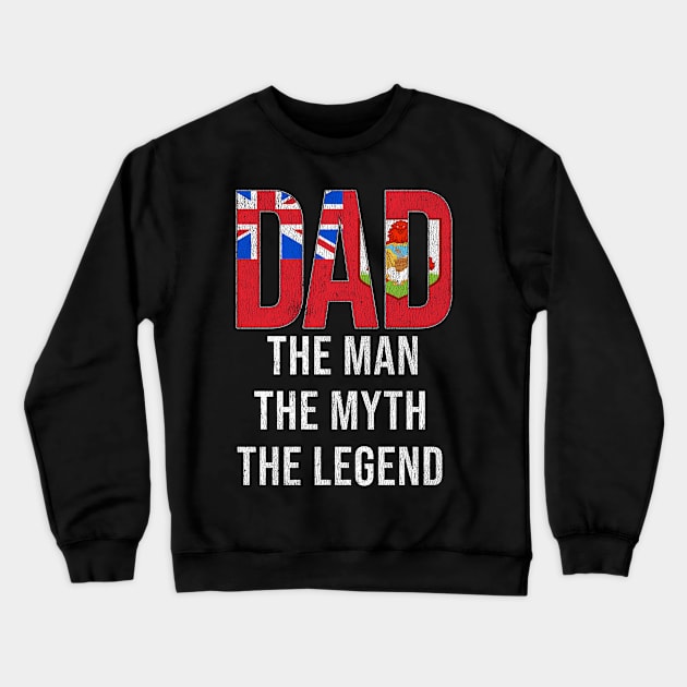 Bermudian Dad The Man The Myth The Legend - Gift for Bermudian Dad With Roots From Bermudian Crewneck Sweatshirt by Country Flags